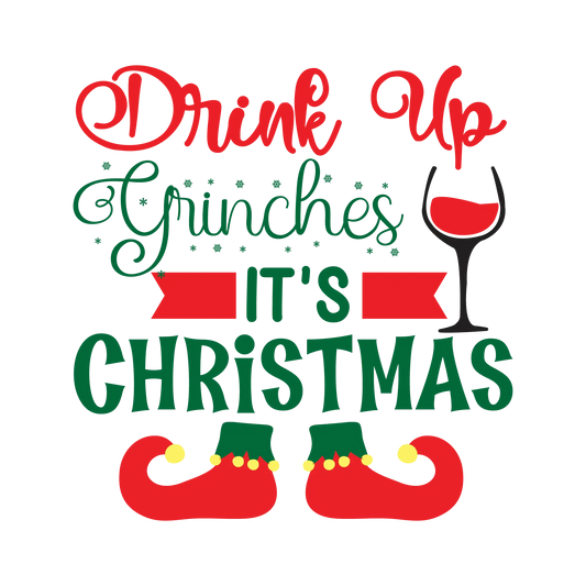 Drink Up Grinches It's Christmas DTF Rocket